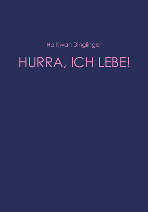 HURRA, ICH LEBE!